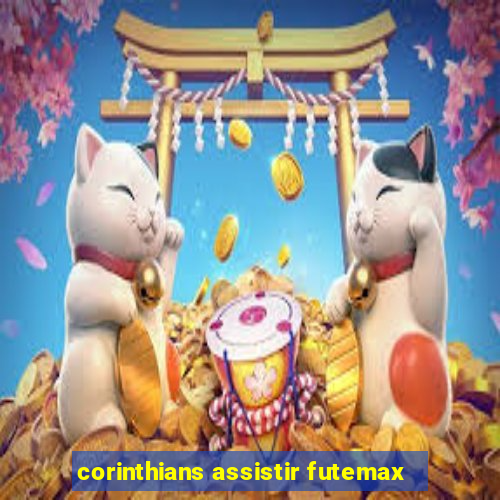 corinthians assistir futemax